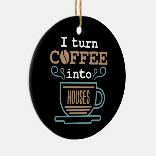 Ik maak van koffie een woningbouwer keramisch ornament (Rechts)