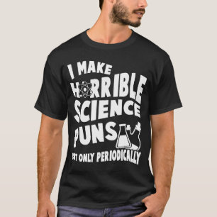 Ik maak verschrikkelijke wetenschapstip, maar slec t-shirt