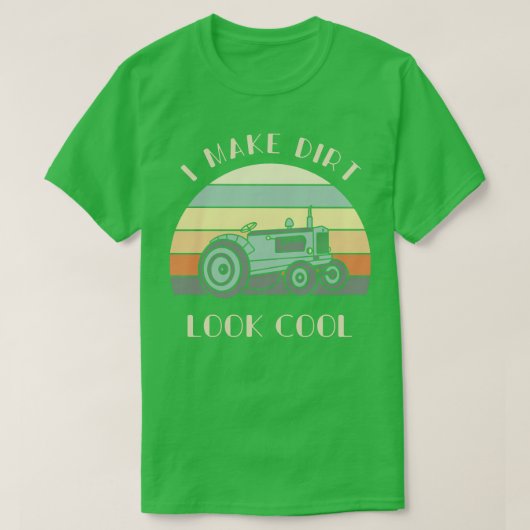 Ik maak vuil kijken Cool Tractor Lover Gift Boer T T-shirt (Design voorkant)