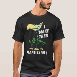 Ik maak ze planten nat Gardening Plant water T-shirt