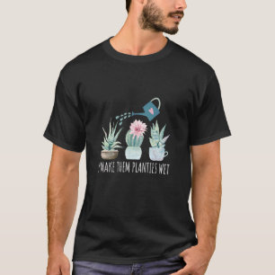 Ik maak ze planten nat tuinieren succulent water t-shirt