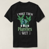 Ik maak ze Planties Natte Gardener Plant Gardening T-shirt (Design voorkant)