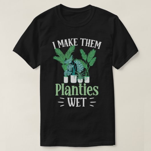 Ik maak ze Planties Natte Gardener Plant Gardening T-shirt (Design voorkant)