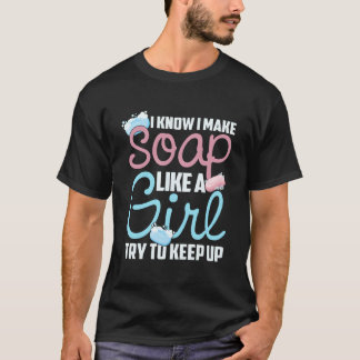 Ik Maak Zeep Als Een Probeer Bij Te Blijven Zeep M T-shirt
