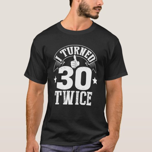 Ik maakte 30 Twice Funny 60th Years Old Birthday G T-shirt (Voorkant)