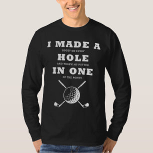 Ik maakte een gat in één Golfers grappig golfing T-shirt