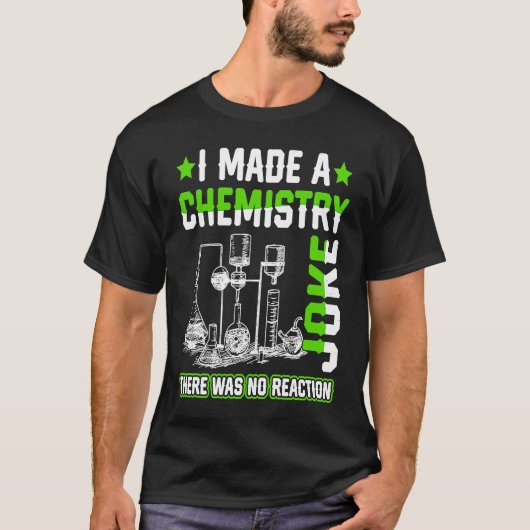 Ik maakte een scheikunde Joke Science leraar stude T-shirt (Voorkant)