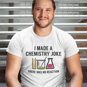 Ik maakte een scheikunde Joke T-shirt