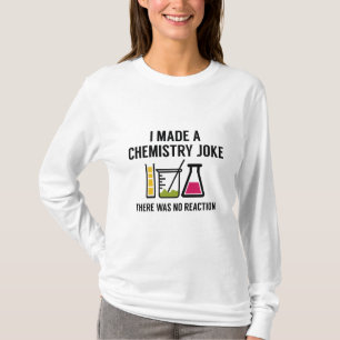 Ik maakte een scheikunde Joke T-shirt
