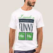Ik maakte een schunnige chemie. t-shirt (Voorkant)