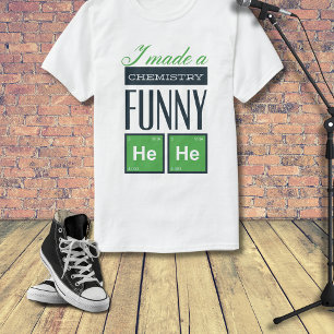 Ik maakte een schunnige chemie. t-shirt