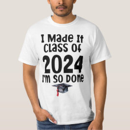 Ik maakte het klas van 2024 Ik ben zo klaar met Af T-shirt