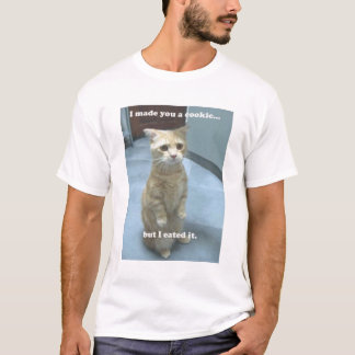 ik maakte je een koekje t-shirt