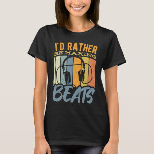Ik maakte liever beats muziek geluiden hoofdtelef t-shirt