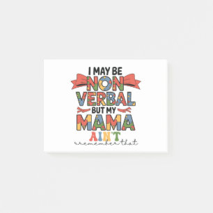 Ik Mag Dan Niet-Verbaal Zijn Maar Mijn Mama Niet A Post-it® Notes