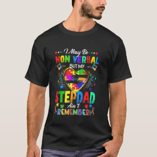 Ik mag dan niet-verbaal zijn, maar mijn stiefvader t-shirt