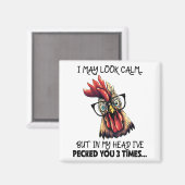 Ik mag er rustig uitzien kip en sarcasme grappige  magneet (Voorkant / Achterkant)