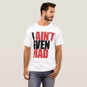 IK MAG HET NIET EENS MAKEN T-SHIRT (Voorkant volledig)