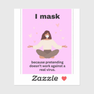 Ik maskeer omdat doen alsof niet werkt tegen... sticker