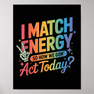 Ik match energie dus hoe we gegaan handelen vandaa poster