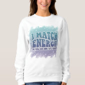 Ik match energie grappig geestig kleurrijk ontwerp trui (Voorkant)
