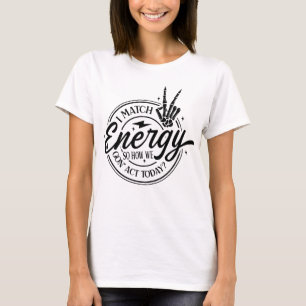 Ik match energie, Grappige quote ,Skelet  T-shirt