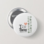 Ik meet mijn leven in koffiespoons ronde button 5,7 cm (Voorkant /achterkant)