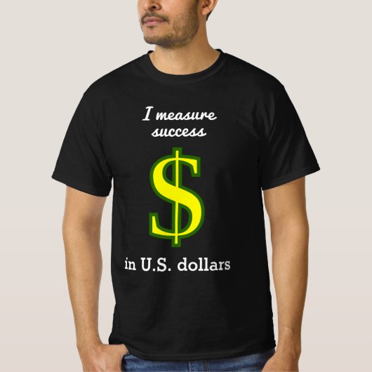 Ik meet succes in Amerikaanse dollars T-shirt (Voorkant)