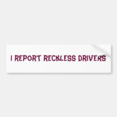 Ik meld roekeloze chauffeurs bumpersticker (Voorkant)