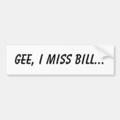 Ik mis Bill... Bumpersticker (Voorkant)