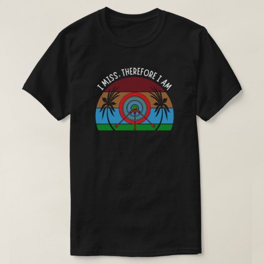 Ik Mis Daarom Ben Ik | Grappige Boogschieten T-shirt (Design voorkant)