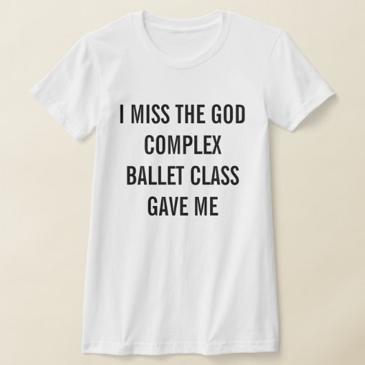 Ik mis de balletles die ik van God heb gekregen T-shirt (Laagn)