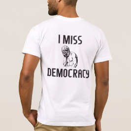 Ik mis de democratie t-shirt