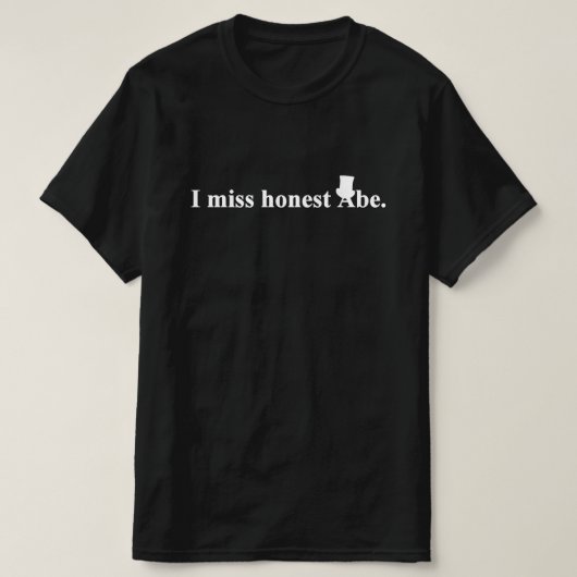 Ik mis eerlijk Abe (Abraham Lincoln) T-shirt (Design voorkant)