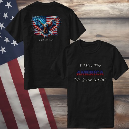 Ik mis het Amerika dat ik heb opgegroeid T-shirt