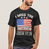 Ik mis het Amerika dat ik opgroeide in de Amerikaa T-shirt (Voorkant)