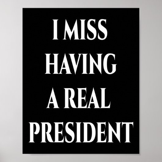 Ik mis het hebben van een echt President Poster (Voorkant)