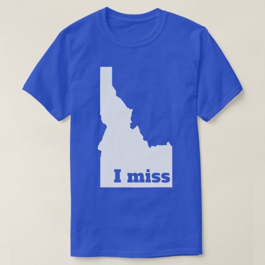 Ik mis Idaho mijn home state TS shirt (Design voorkant)