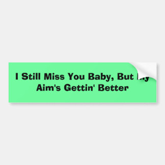 Ik mis je nog steeds Baby, maar mijn vader wordt b Bumpersticker