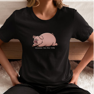 Ik mis je varkenstijd t-shirt