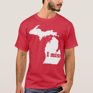 Ik mis Michigan mijn thuisstaat T-shirt