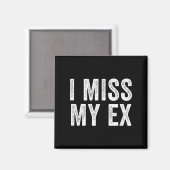 Ik mis mijn ex-gebroken relatie magneet (Voorkant / Achterkant)