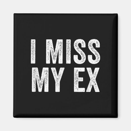 Ik mis mijn ex-gebroken relatie magneet (Voorkant)