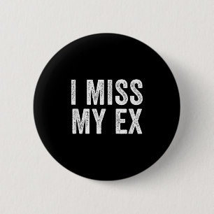 Ik mis mijn ex-gebroken relatie ronde button 5,7 cm