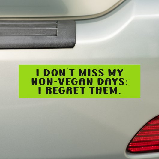 Ik mis mijn niet-vegandagen niet, Vegan Activism Bumpersticker (Op auto)