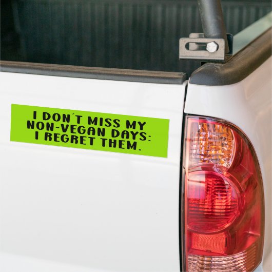 Ik mis mijn niet-vegandagen niet, Vegan Activism Bumpersticker (Op Truck)