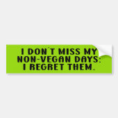 Ik mis mijn niet-vegandagen niet, Vegan Activism Bumpersticker (Voorkant)