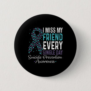 Ik mis mijn vriend elke dag zelfmoordpreventie ronde button 5,7 cm