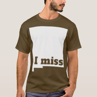 Ik mis New Mexico in mijn thuisstaat T-shirt