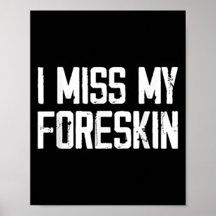 Ik Miss Mijn Foreskin Funny Quote Poster